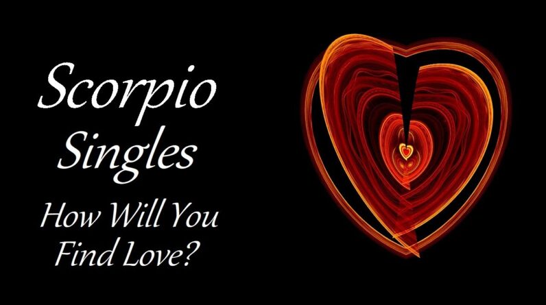 Scorpio Singles July 2021 ❤ How Will You Find Love?