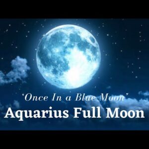 🧿'Once In A BLUE Moon' AQUARIUS FULL MOON ASTROLOGY // TAROT READING // August 2021