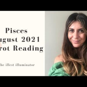 PISCES - 'ALL OVER THE PLACE' - Mid August 2021 Tarot Reading