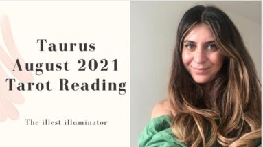 TAURUS - LIFE CHANGING OUTCOME.. SURPRISE! -August 2021 Tarot Reading