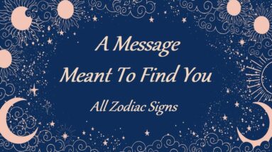 All Signs🌬 🔥🌊🌎 A Message Meant To Find You 🔮 Tarot Predictions