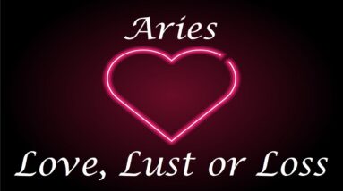 Aries ❤️💔💋 Love, Lust or Loss IN DEPTH EXTENDED!!  April 11th - 18th