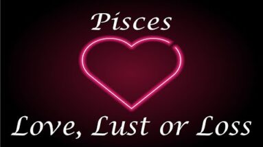 Pisces ❤️💔💋 "Commitment?" Love, Lust or Loss April 24th - 30th 2022