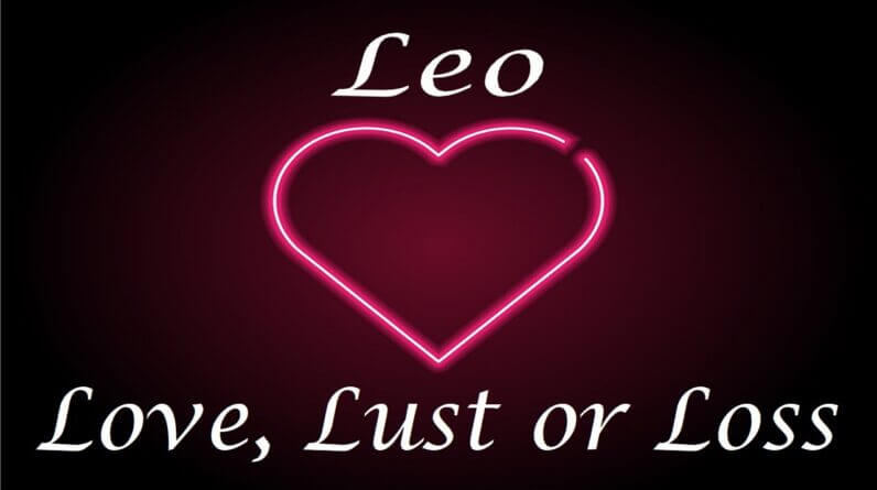 Leo ❤️💔💋 Love, Lust or Loss IN DEPTH EXTENDED!! April 3rd - 9th