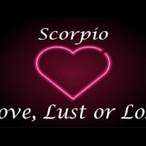 Scorpio ❤️💔💋 "Obsession" Love, Lust or Loss April 24th - 30th 2022