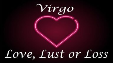 Virgo ❤️💔💋 "Knock Knock" Love, Lust or Loss May 11th - 18th 2022