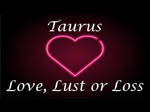 Taurus ❤️💔💋 "INSTANT" Love, Lust or Loss May 11th - 18th 2022