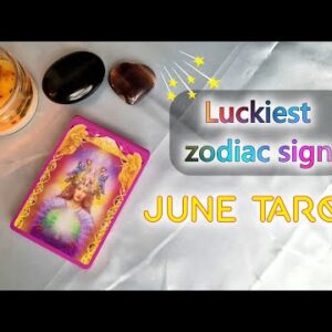Luckiest Zodiac Signs | JUNE PREDICTION 2022 | (Tarot • Astrology • Psychic Reading) JUNE HOROSCOPE