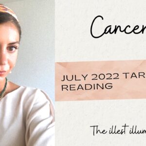 CANCER - 'Very Interesting Developments Are Unfolding' - July 2022 Tarot Reading