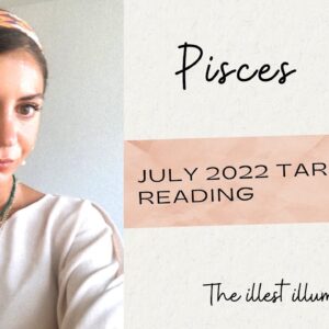 PISCES - 'Going Through A Huge TRANSFORMATION' - July 2022 Monthly tarot Reading