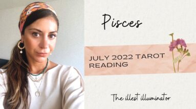 PISCES - 'Going Through A Huge TRANSFORMATION' - July 2022 Monthly tarot Reading