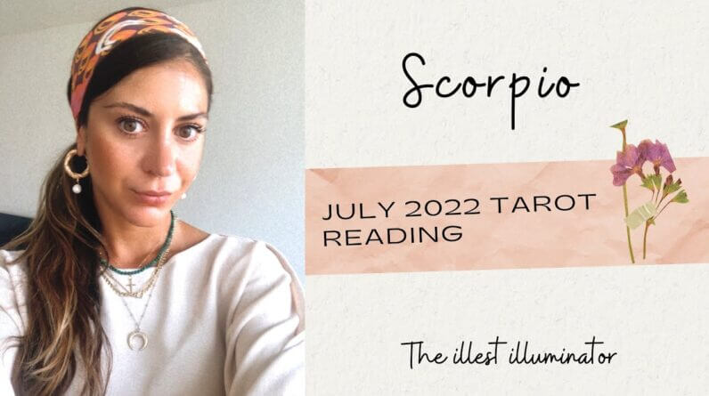 SCORPIO 'Too Much Going On Behind The Scenes..Just Listen' - July 2022 Tarot Reading