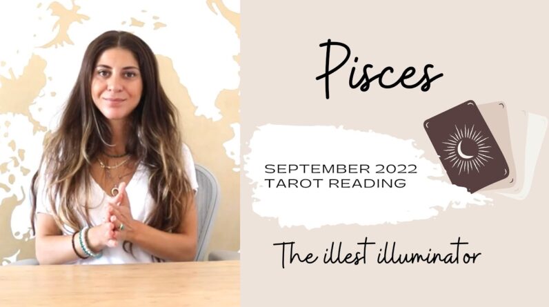 PISCES - 'SURGE OF COMMUNICATION & RECONCILLIATION'' - September 2022 Tarot Reading