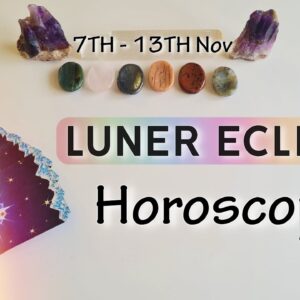 Weekly HOROSCOPE ✴︎Lunar Eclipse effects on Zodiac signs ✴︎ November 💫 Weekly Tarot Prediction