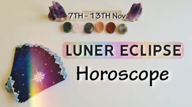 Weekly HOROSCOPE ✴︎Lunar Eclipse effects on Zodiac signs ✴︎ November 💫 Weekly Tarot Prediction