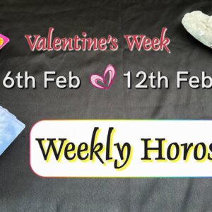 VALENTINE'S DAY WEEKLY HOROSCOPE✴︎ 6TH FEB TO 12TH FEB ✴︎ February Tarot Reading Weekly Astrology