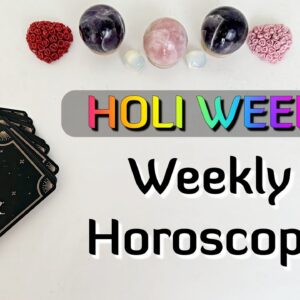 WEEKLY HOROSCOPE✴︎ 6th March to 12th March ✴︎March Tarot Reading Weekly Astrology Holi Celebration