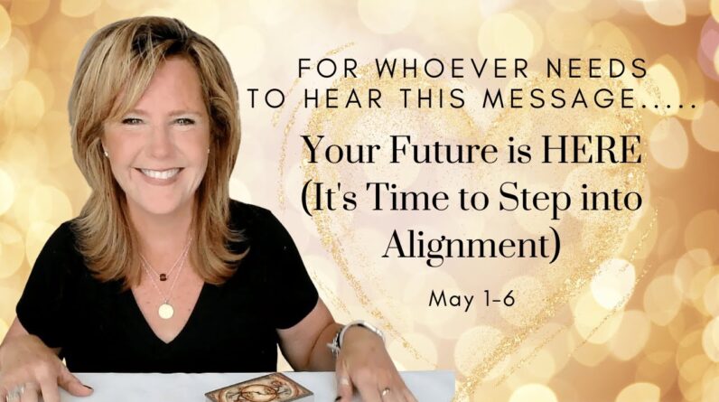 For Whoever Needs To Hear This Message : Your Future Is HERE (It's Time To Step Into Alignment)