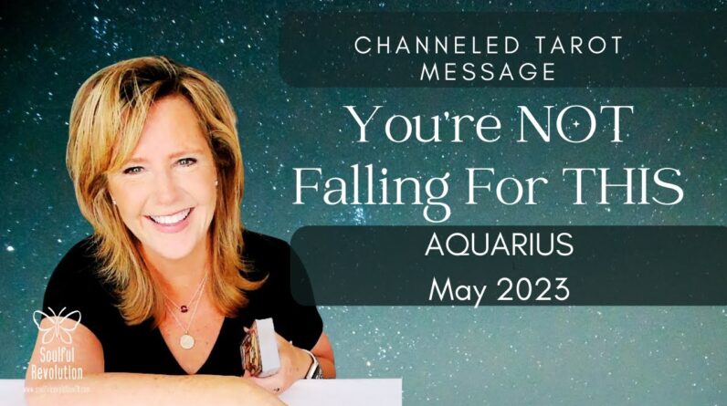 #Aquarius : You're NOT Falling For THIS | #May2023 #Channeled #Tarot #Message