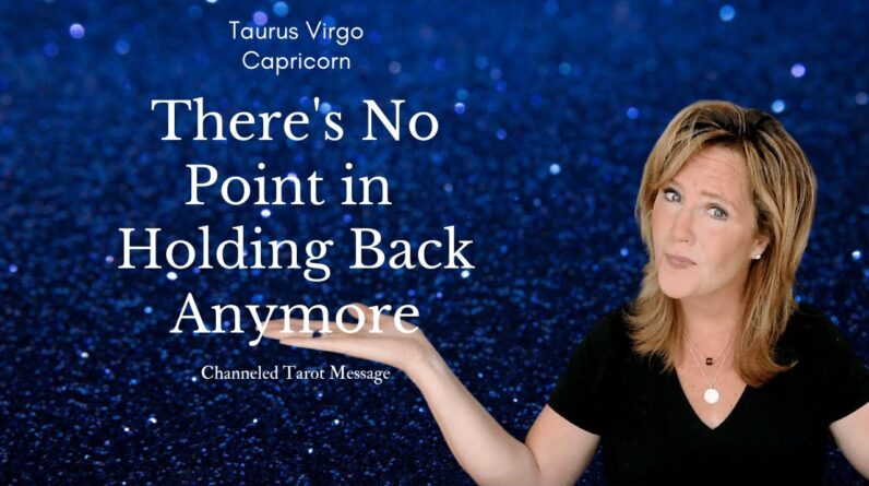 #Capricorn #Taurus #Virgo : There's No Point Holding Back Anymore | #EarthSigns