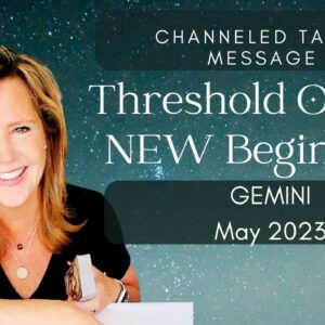 #Gemini : Threshold Of The NEW Beginning | #May2023 #Channeled #Tarot #Message