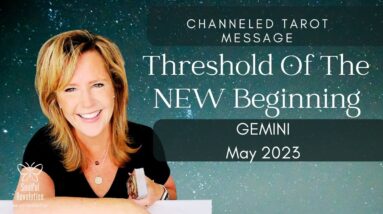 #Gemini : Threshold Of The NEW Beginning | #May2023 #Channeled #Tarot #Message