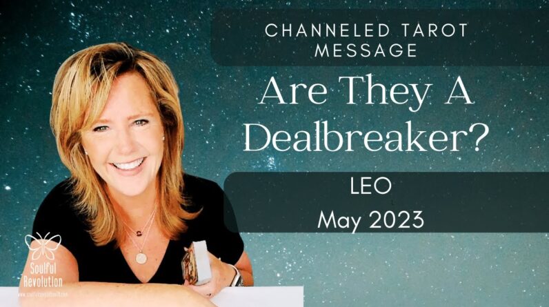#Leo : Are They A Dealbreaker? | #May2023 #Channeled #Tarot #Message