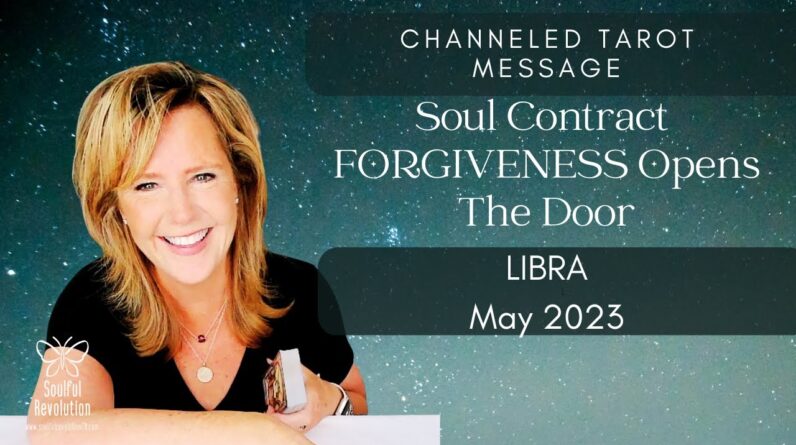 #Libra : Soul Contract FORGIVENESS Opens The Door | #May2023 #Channeled #Tarot #Message