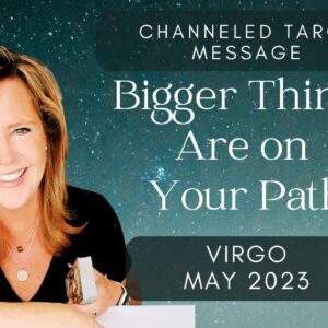 #Virgo : Bigger Things Are On Your Path | #May2023 #Channeled #Tarot Message
