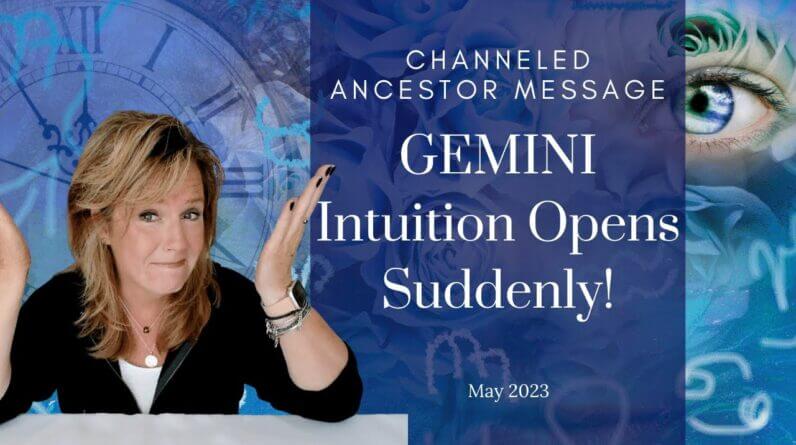 #Gemini : Intuition Opens Suddenly! | #May2023 #Ancestor #Zodiac #Reading