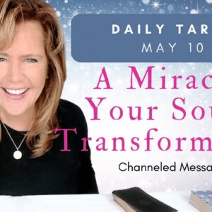 #Daily #Tarot : A Miracle Of Your Soul's Transformation | #ChannelingMARY #Spiritual Path #Guidance