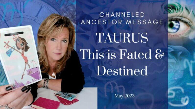#Taurus : This Is Fated & Destined | #May2023 #Ancestor #Zodiac #Reading
