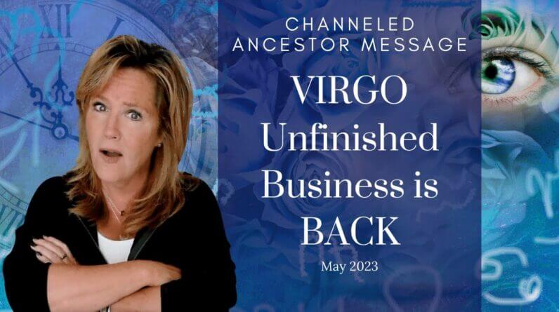#Virgo : Unfinished Business Is BACK | #May2023 #Ancestor #Zodiac #Reading