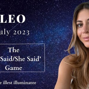 LEO♥️ THE BEST READING I'VE EVER DONE 4 YOU! - The 'He Said/She Said' Game -July 2023 Tarot Reading
