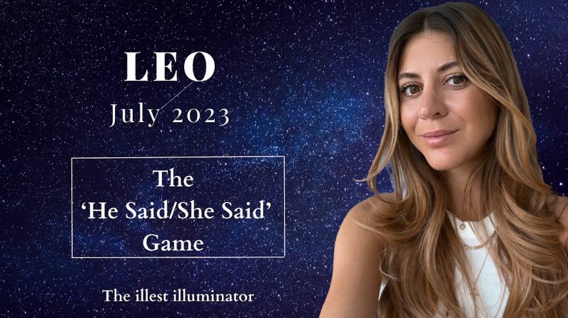 LEO♥️ THE BEST READING I'VE EVER DONE 4 YOU! - The 'He Said/She Said' Game -July 2023 Tarot Reading
