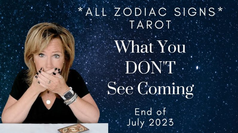 ALL ZODIAC SIGNS: Heads up! What you *don't* see coming | End of July 2023