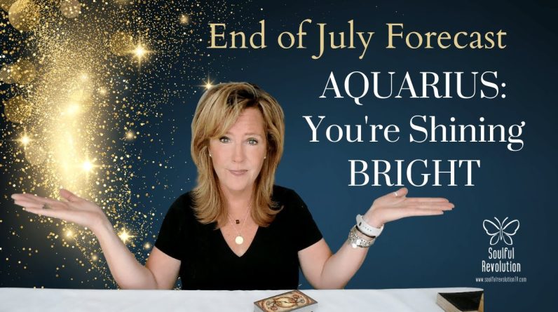 AQUARIUS : You're Shining BRIGHT | End of July 2023 Zodiac Tarot Reading
