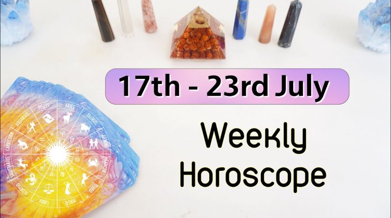 Weekly Horoscope ✴︎ 17th July to 23rd July ✴︎ Tarot Reading Weekly Horoscope Astrology July Tarot