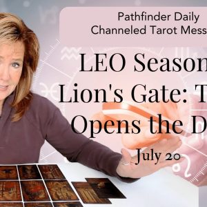 Daily Tarot : LEO Season & Lion's Gate - Your Truth Opens The Door | Spiritual Path Guidance
