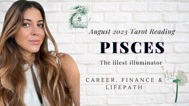 PISCES 💰💸 CAREER, MONEY, FINANCES, LIFE PATH - What You Need To Know - August 2023 TAROT reading