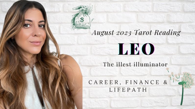 LEO - CAREER, MONEY, FINANCE & LIFE PATH - What You Need To Know!  August 2023 Tarot Reading