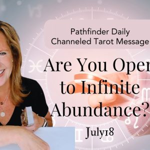 Your Daily Tarot Message: Are You Open To Infinite Abundance? | Spiritual Path Guidance
