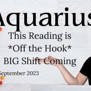 AQUARIUS : This Reading Is Off The Hook - BIG SHIFT Ahead | September 2023 Monthly Zodiac Reading