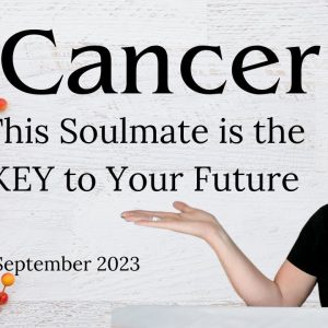 CANCER : This Soulmate Is The KEY To YOUR Future | September 2023 Monthly Zodiac Tarot Reading