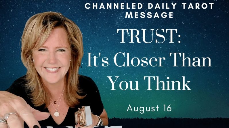 Your Daily Tarot Message : TRUST - It's Closer Than You Think | Spiritual Path Guidance