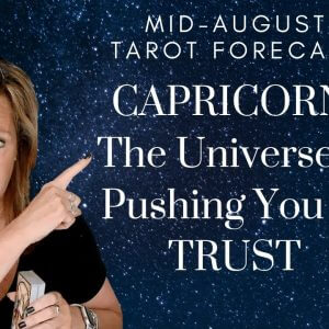 CAPRICORN : The Universe Is Pushing You To TRUST | Mid-August 2023 Monthly Zodiac Tarot Reading