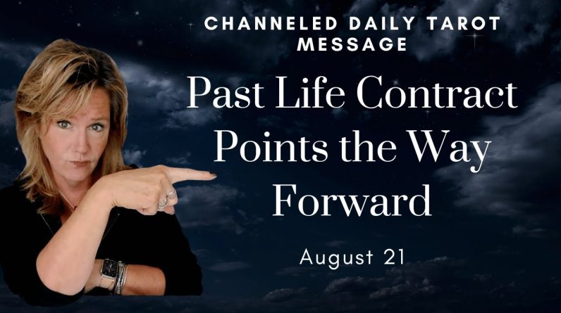 Your Daily Tarot Message : Past Life Contract Points To The Way FORWARD | Spiritual Path Guidance