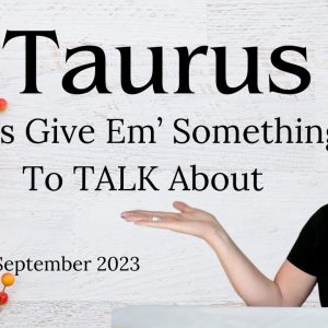 TAURUS : Let's Give Em' Something To TALK About | September 2023 Monthly Zodiac Tarot Reading