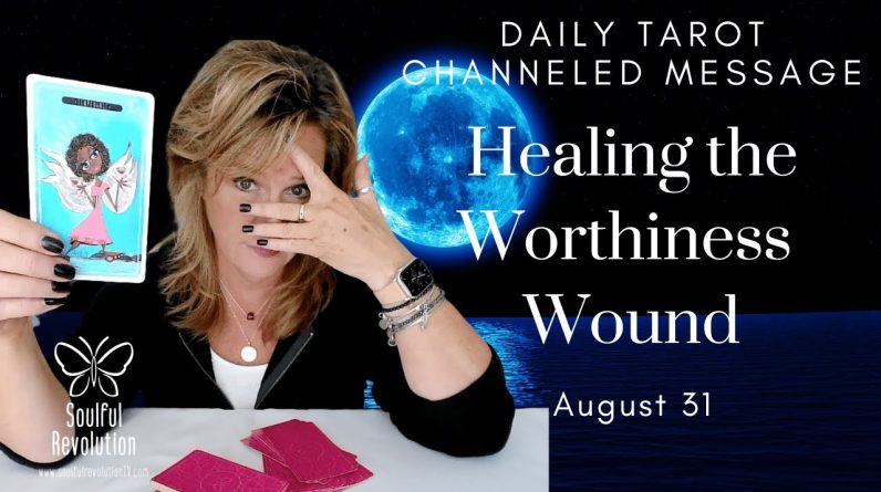 Your Daily Tarot Message : Healing The Worthiness Wound | Spiritual Path Guidance