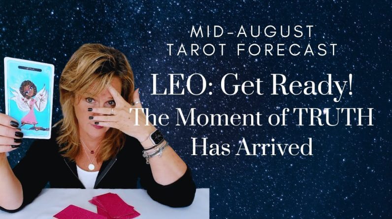 LEO : Get Ready! The Moment Of TRUTH Has Arrived | Mid-August 2023 Monthly Zodiac Tarot Reading